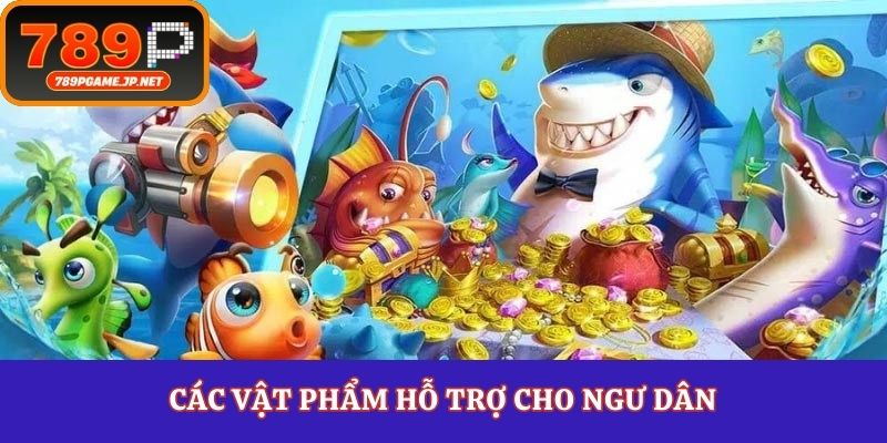 Các vật phẩm hỗ trợ cho ngư dân